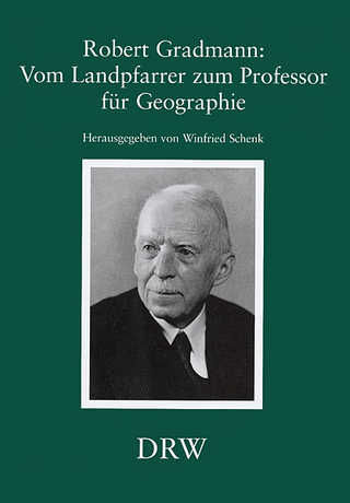 Robert Gradmann: Vom Landpfarrer zum Professor für Geographie - Winfried Schenk