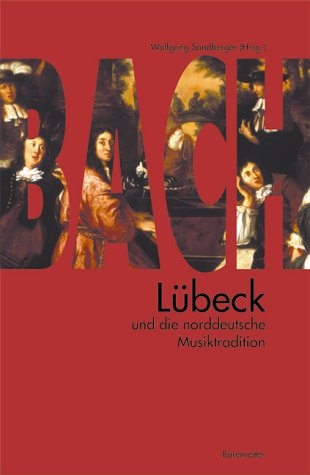 Bach, Lübeck und die norddeutsche Musiktradition - Wolfgang Sandberger