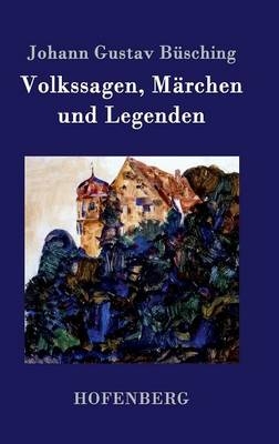 Volkssagen, MÃ¤rchen und Legenden - Johann Gustav BÃ¼sching