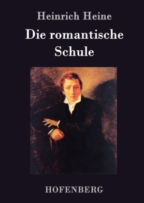 Die romantische Schule - Heinrich Heine