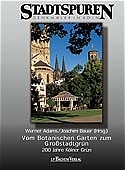 Vom Botanischen Garten zum Grossstadtgrün - Werner Adams; Joachim Bauer