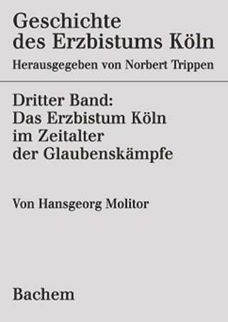 Geschichte des Erzbistums Köln - Norbert Trippen; Hansgeorg Molitor