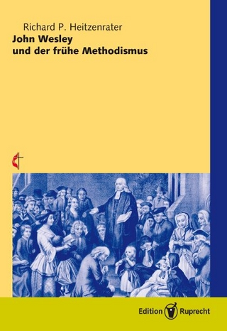 John Wesley und der frühe Methodismus - Richard P Heitzenrater