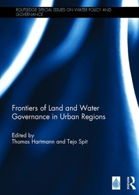 Frontiers of Land and Water Governance in Urban Areas - Thomas Hartmann; Tejo Spit