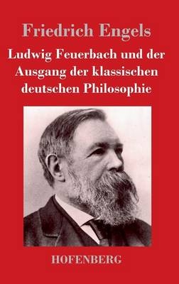Ludwig Feuerbach und der Ausgang der klassischen deutschen Philosophie -  Friedrich Engels