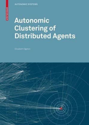Autonomic Clustering of Distributed Agents - Elizabeth Ogston