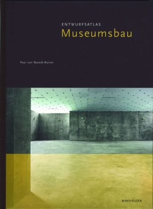 Entwurfsatlas Museumsbau - Paul von Naredi-Rainer