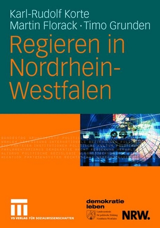 Regieren in Nordrhein-Westfalen - Karl-Rudolf Korte; Martin Florack; Timo Grunden