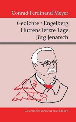 Gedichte / Huttens letzte Tage / Engelberg / JÃ¼rg Jenatsch - Conrad Ferdinand Meyer