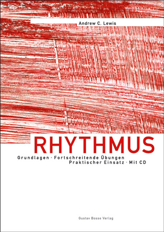 Rhythmus - Grundlagen, Fortschreitende Übungen, Praktischer Einsatz - Andrew C Lewis