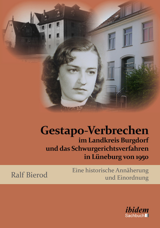 Gestapo-Verbrechen im Landkreis Burgdorf und das Schwurgerichtsverfahren in Lüneburg von 1950 - Ralf Bierod