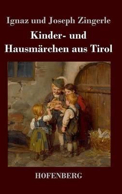 Kinder- und Hausmärchen aus Tirol - Ignaz Zingerle; Joseph Zingerle