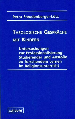 Theologische Gespräche mit Kindern - Petra Freudenberger-Lötz