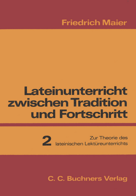 Lateinunterricht zwischen Tradition und Fortschritt / Maier, Lateinunterricht 2 - 