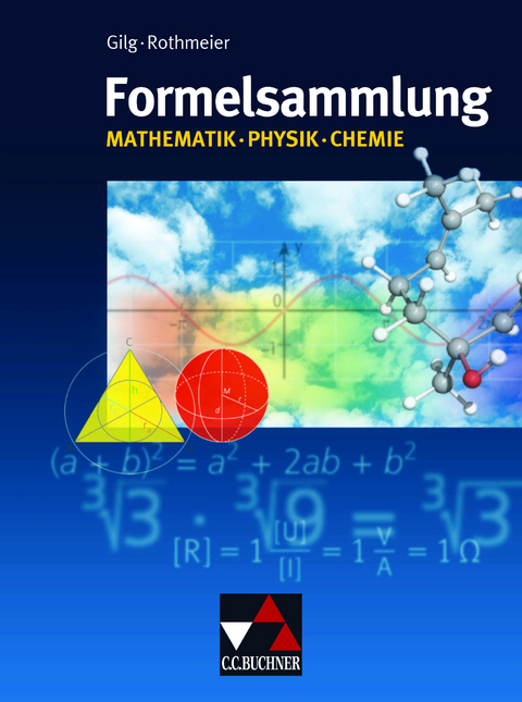 Formelsammlungen / Formelsammlung Mathe - Physik - Chemie - Andreas Gilg, Günter Rothmeier, Wolfgang Reusch
