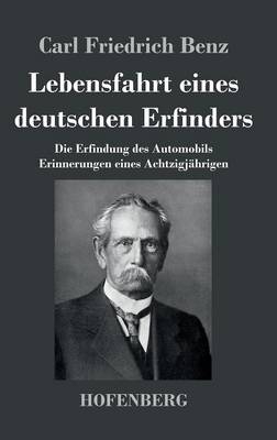 Lebensfahrt eines deutschen Erfinders - Carl Friedrich Benz