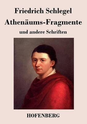 Athenäums-Fragmente - Friedrich Schlegel