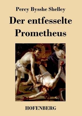 Der entfesselte Prometheus - Percy Bysshe Shelley
