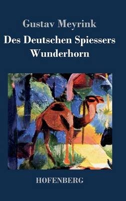 Des Deutschen Spießers Wunderhorn - Gustav Meyrink