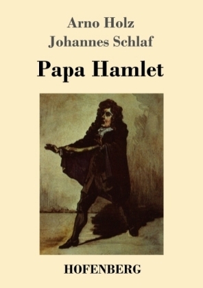 Papa Hamlet - Arno Holz; Johannes Schlaf