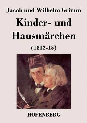 Kinder- und Hausmärchen - Jacob Grimm; Wilhelm Grimm
