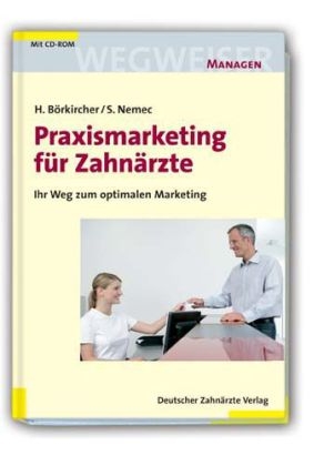 Praxismarketing für Zahnärzte - Helmut Börkircher, Sabine Nemec