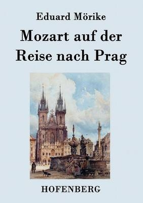 Mozart auf der Reise nach Prag - Eduard MÃ¶rike