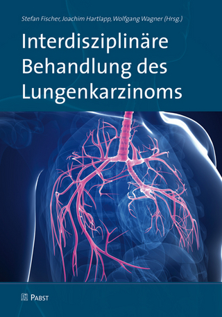 Interdisziplinäre Behandlung des Lungenkarzinoms - Stefan Fischer; Joachim Hartlapp; Wolfgang Wagner