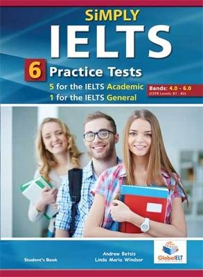 Simply IELTS - 5 Academic & 1 General  Practice Tests  - Bands: 4.0 - 6.0 - Audio CDs - Andrew Betsis