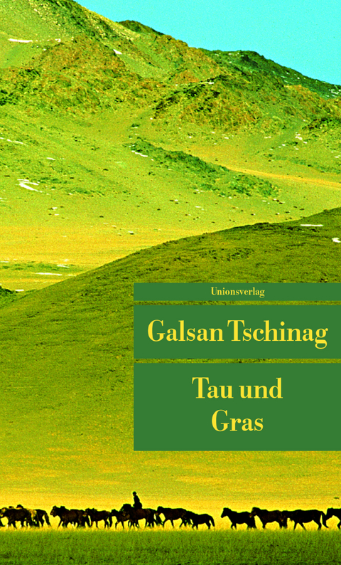 Tau und Gras - Galsan Tschinag