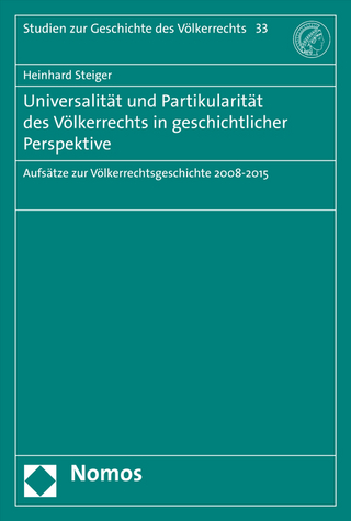 Universalität und Partikularität des Völkerrechts in geschichtlicher Perspektive - Heinhard Steiger