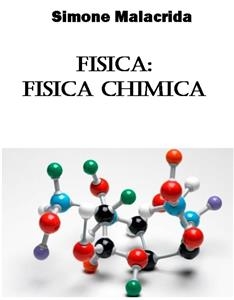 Fisica: fisica chimica - Simone Malacrida