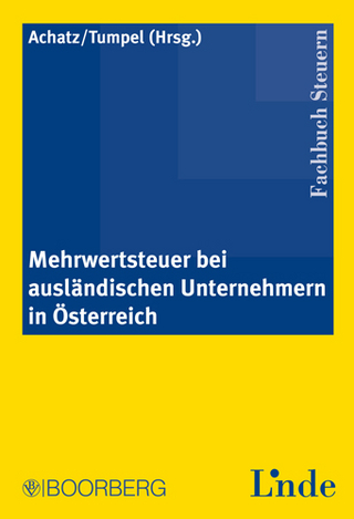 Mehrwertsteuer bei ausländischen Unternehmern in Österreich - Markus Achatz; Michael Tumpel