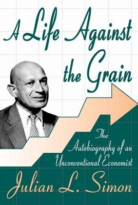 A Life against the Grain - Julian L. Simon