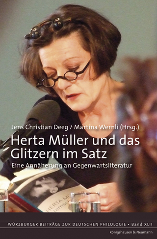 Herta Müller und das Glitzern im Satz - Jens Christian Deeg; Martina Wernli