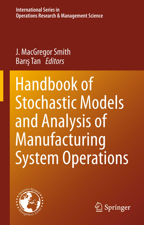 Handbook of Stochastic Models and Analysis of Manufacturing System Operations - 