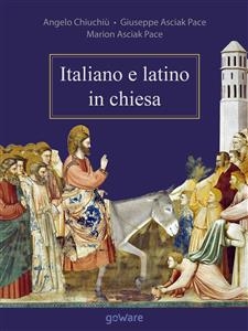 Italiano e latino in chiesa - Giuseppe Asciak Pace; Marion Asciak Pace; Angelo Chiuchiù
