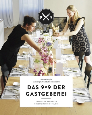 Das 9x9 der Gastgeberei - Franziska Bründler; Simone Müller-Staubli; Simone Vogel; Claudia Linsi