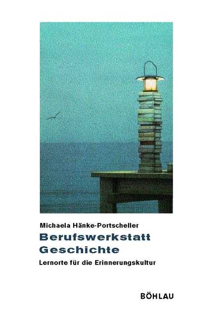 Berufswerkstatt Geschichte - Michaela Hänke-Portscheller