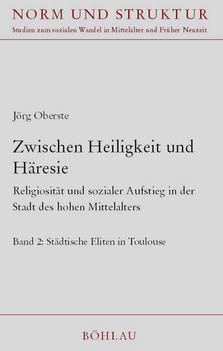 Zwischen Heiligkeit und Häresie : Religiosität und sozialer Aufstieg in der Stadt des hohen Mittelalters - Jörg Oberste