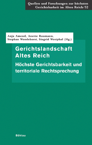 Gerichtslandschaft Altes Reich - Anja Amend-Traut; Anette Baumann; Stephan Wendehorst; Siegrid Westphal