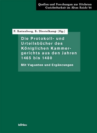 Die Protokoll- und Urteilsbücher des Königlichen Kammergerichts aus den Jahren 1465 bis 1480 - Bernhard Diestelkamp; Friedrich Battenberg