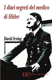 I diari segreti del medico di Hitler - David Irving