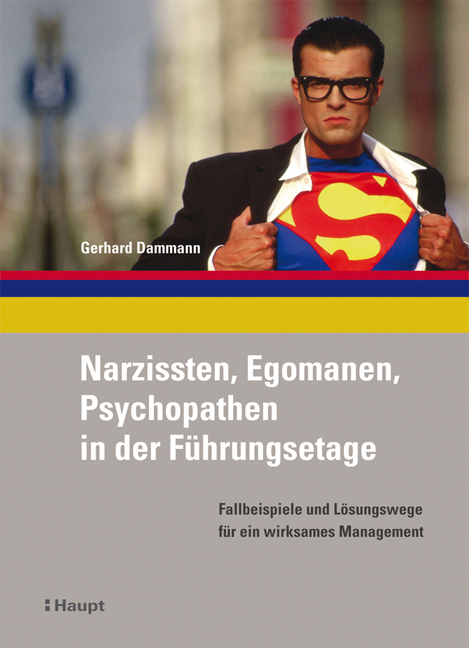 Narzissten, Egomanen, Psychopathen in der Führungsetage - Gerhard Dammann