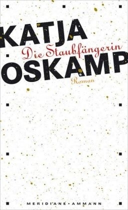 Die Staubfängerin - Katja Oskamp