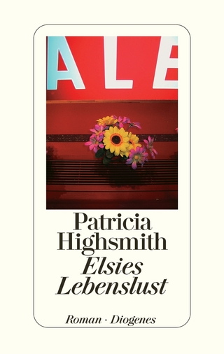Elsies Lebenslust - Patricia Highsmith; Paul Ingendaay