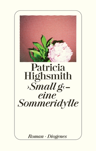 ?Small g? - eine Sommeridylle - Patricia Highsmith; Paul Ingendaay