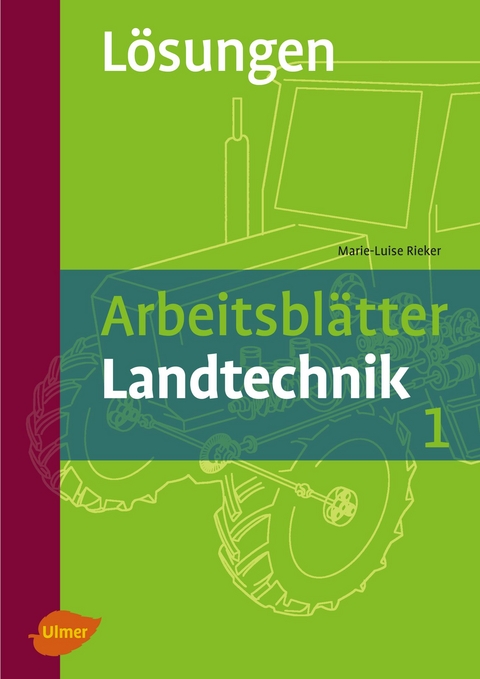Arbeitsblätter Landtechnik 1 - Lösungsheft
