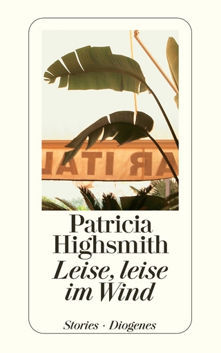 Leise, leise im Wind - Patricia Highsmith; Paul Ingendaay