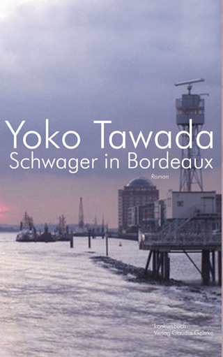 Schwager in Bordeaux - Yoko Tawada